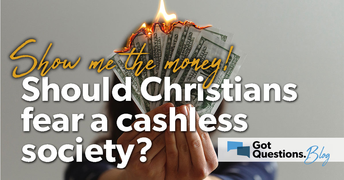 Show me the money! Should Christians fear a cashless society?