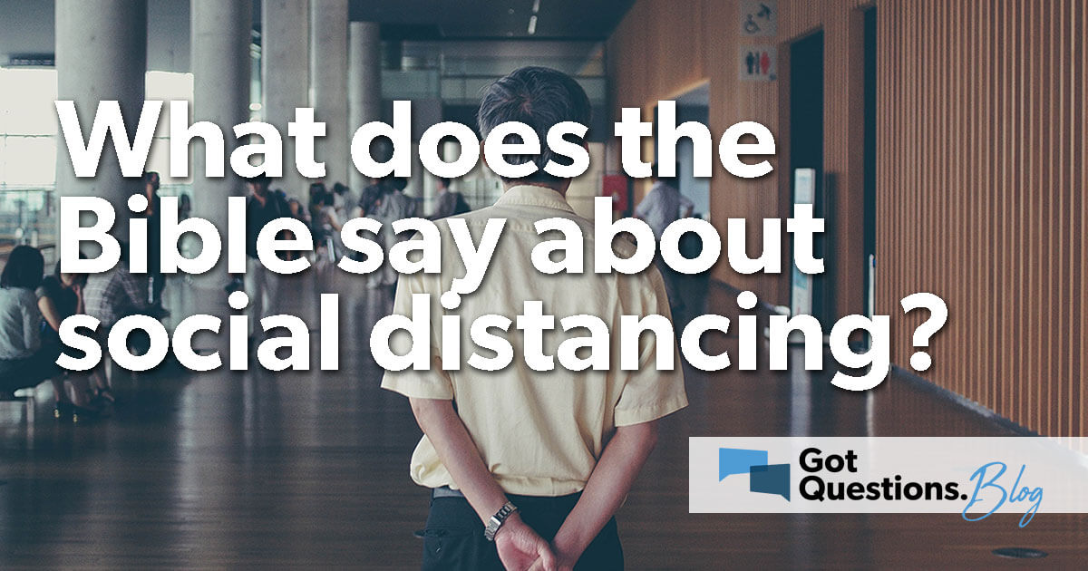 What does the Bible say about social distancing?